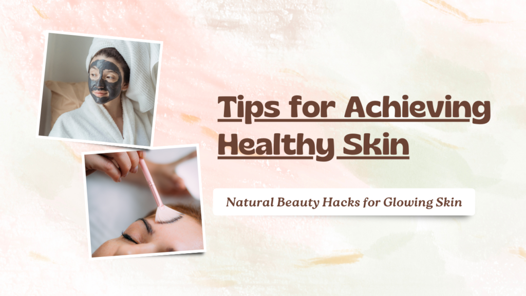 Tips for Achieving Healthy Skin